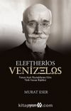 Eleftherios Venizelos & Yunan Arşiv Kaynaklarına Göre Türk-Yunan İlişkileri