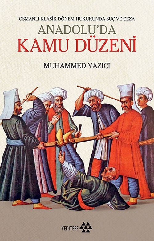 Anadolu'da Kamu Düzeni & Osmanlı Klasik Dönem Hukukunda Suç ve Ceza