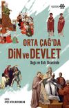 Orta &Ccedil;ağ'da Din ve Devlet & Doğu ve Batı Ekseninde