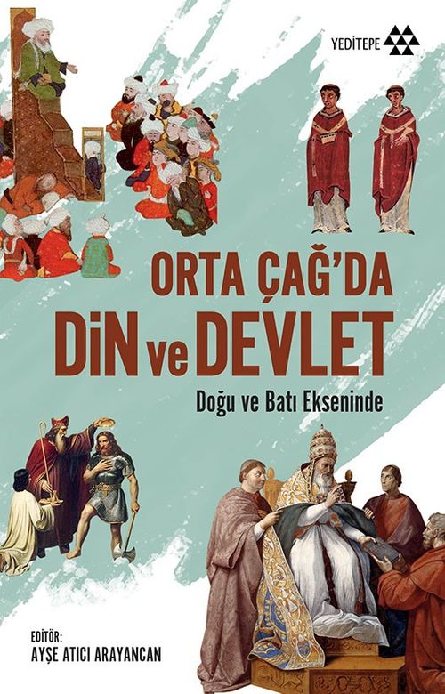 Orta Çağ'da Din ve Devlet & Doğu ve Batı Ekseninde
