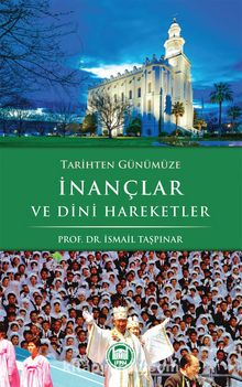 Tarihten Günümüze İnançlar ve Dini Hareketler - Prof. Dr. İsmail Taşpınar