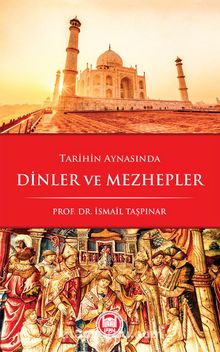 Tarihin Aynasında Dinler ve Mezhepler - Prof. Dr. İsmail Taşpınar