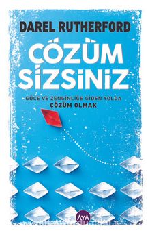 Çözüm Sizsiniz & Güce ve Zenginliğe Giden Yolda Çözüm Olmak - Darel Rutherford