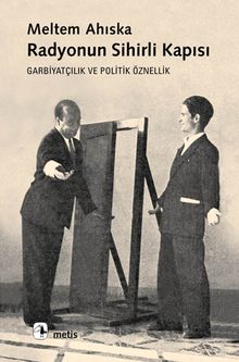 Radyonun Sihirli Kapısı & Garbiyatçılık ve Politik Öznellik