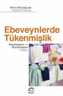 Ebeveynlerde Tükenmişlik & Kaçınmanın ve Kurtulmanın Yolları - Moira Mikolajczak