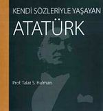 Kendi Sözleriyle Yaşayan Atatürk