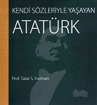 Kendi Sözleriyle Yaşayan Atatürk