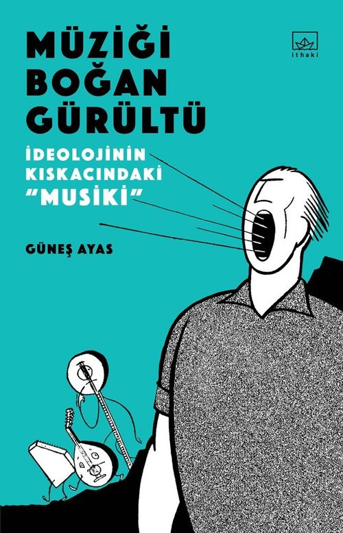 Müziği Boğan Gürültü: İdeolojinin Kıskacında “Musiki”