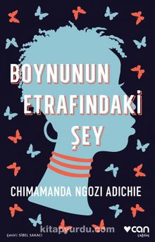 Boynunun Etrafındaki Şey - Chimamanda Ngozi Adichie