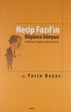 Necip Fazıl'ın D&uuml;ş&uuml;nce D&uuml;nyası & Edebiyat-Toplum-Din-Siyaset