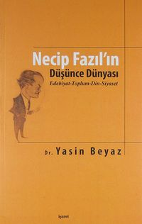 Necip Fazıl'ın Düşünce Dünyası & Edebiyat-Toplum-Din-Siyaset