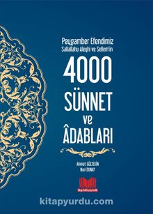 Peygamber Efendimiz (s.a.s.)'in 4000 Sünnet ve Adabları (Ciltli) - Ahmet Gültekin
