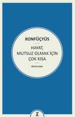 Hayat, Mutsuz Olmak İçin Çok Kısa