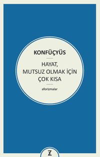 Hayat, Mutsuz Olmak İçin Çok Kısa