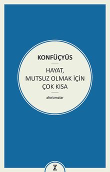 Hayat, Mutsuz Olmak İçin Çok Kısa