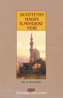 Suyuti’nin Hadis İlmindeki Yeri - Recep Aslan