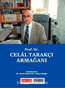 Prof. Dr. Celal Tarakçı Prof. Dr. Mustafa Özbalcı Armağanı