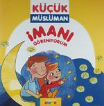İmanı Öğreniyorum / Küçük Müslüman
