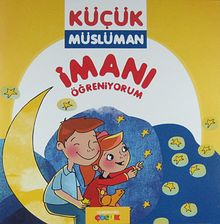 İmanı Öğreniyorum / Küçük Müslüman