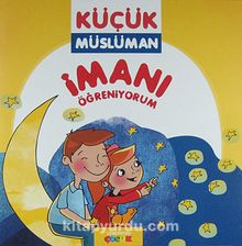 İmanı Öğreniyorum / Küçük Müslüman - Sadık Abdurrahman Nur