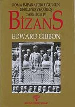 Bizans -I & Roma İmparatorluğunun Gerileyiş ve Çöküş Tarihi (Cilt IV)