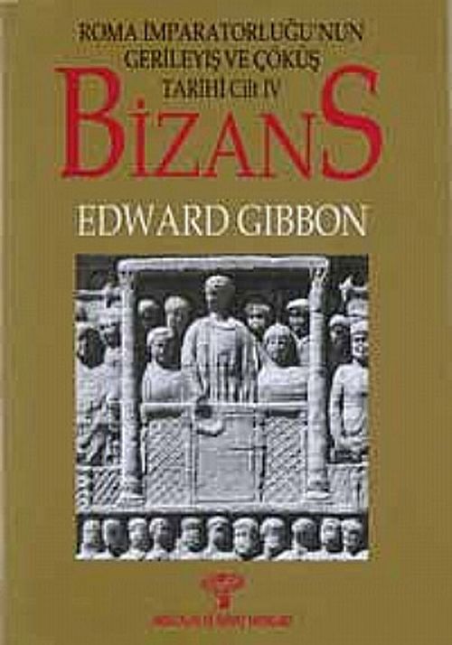 Bizans -I & Roma İmparatorluğunun Gerileyiş ve Çöküş Tarihi (Cilt IV)
