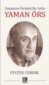 Zamanının &Ouml;tesinde Bir Aydın Yaman &Ouml;rs