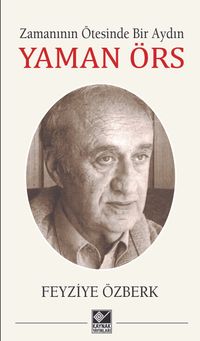 Zamanının  Ötesinde Bir Aydın Yaman Örs