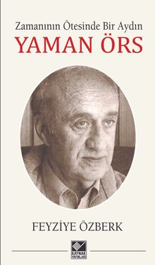 Zamanının  Ötesinde Bir Aydın Yaman Örs