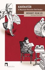 Karikatür & II. Meşrutiyet Döneminin Ünlü Simaları