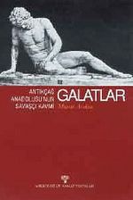 Galatlar & Antikçağ Anadolusu'nun Savaşçı Kavmi