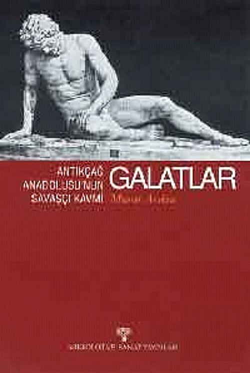 Galatlar & Antikçağ Anadolusu'nun Savaşçı Kavmi