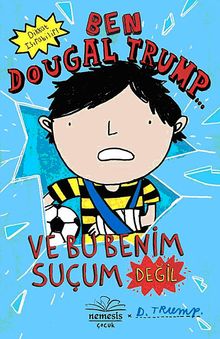 Ben Dougal Trump ve Bu Benim Suçum Değil