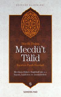 Mecdü't Talid & Mevlana Halid-i Bağdadi'nin Hayatı, Halifeleri ve Menkıbeler Büyük Doğuş