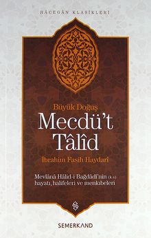 Mecdü't Talid & Mevlana Halid-i Bağdadi'nin Hayatı, Halifeleri ve Menkıbeler Büyük Doğuş
