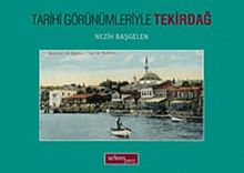 Tarihi Görünümleriyle Tekirdağ