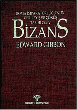 Bizans -I & Roma İmparatorluğunun Gerileyiş ve Çöküş Tarihi (Cilt IV) - Ciltli