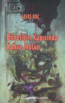 Bilgeliğin Kapısında Kahve Molası - Savaş Koç