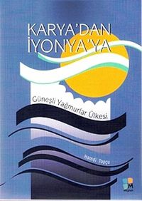 Karya'dan İyonya'ya & Güneşli Yağmurlar Ülkesi