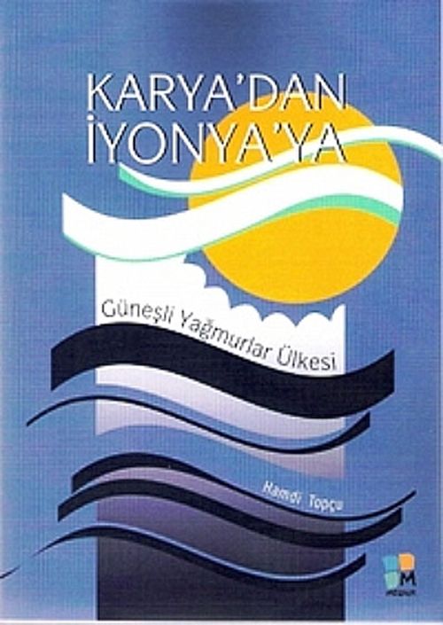 Karya'dan İyonya'ya & Güneşli Yağmurlar Ülkesi