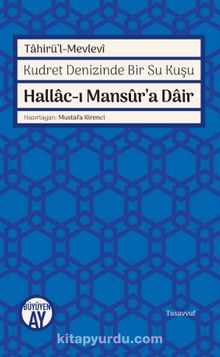 Hallac-ı Mansur’a Dair & Kudret Denizinde Bir Su Kuşu - Tahirü'l Mevlevi