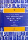 Tanıkların Dilinden Cumhuriyet D&ouml;nemi Din Eğitimi ve Dini Hayat (3 Cilt Takım)