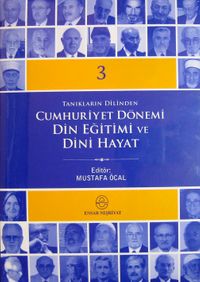 Tanıkların Dilinden Cumhuriyet Dönemi Din Eğitimi ve Dini Hayat (3 Cilt Takım)