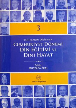 Tanıkların Dilinden Cumhuriyet Dönemi Din Eğitimi ve Dini Hayat (3 Cilt Takım)