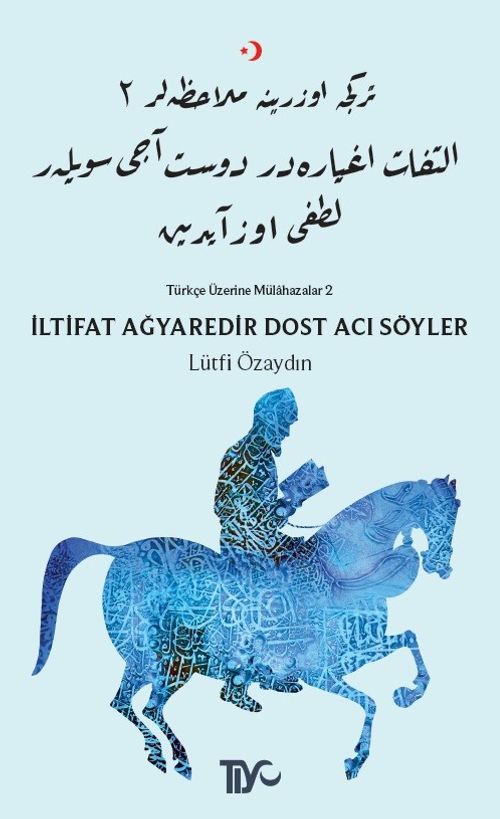 İltifat Ağyaredir Dost Acı Söyler & Türkçe Üzerine Mülahazalar 2
