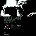 Gültekin Çizgen 50. Sanat Yılı Armağanı