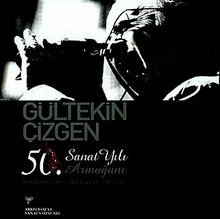Gültekin Çizgen 50. Sanat Yılı Armağanı