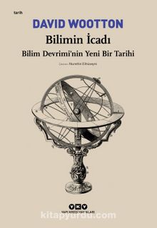 Bilimin İcadı- Bilim Devrimi’nin Yeni Bir Tarihi - David Wootton
