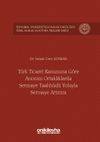T&uuml;rk Ticaret Kanununa G&ouml;re Anonim Ortaklıklarda Sermaye Taahh&uuml;d&uuml; Yoluyla Sermaye Artırımı İstanbul &Uuml;niversitesi Hukuk Fak&uuml;ltesi &Ouml;zel Hukuk Doktora Tezleri Dizisi No:4