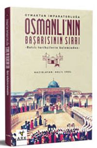 Oymaktan İmparatorluğa Osmanlı'nın Başarısının Sırrı